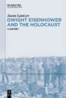Image for Dwight Eisenhower and the Holocaust: a history