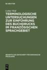 Image for Terminologische Untersuchungen zur Einfuhrung des Buchdrucks im franzosischen Sprachgebiet