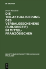 Image for Die Teilaktualisierung des Verbalgeschehens (Subjonctif) im Mittelfranzosischen: Eine syntaktisch-stilistische Studie
