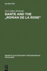Image for Dante and the &quot;Roman de la Rose&quot;: an investigation into the vernacular narrative context of the &quot;Commedia&quot; : 184