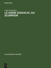 Image for Le Signe zodiacal du Scorpion: Dans les traditions occidentales de l&#39;Antiquitegreco-latine a la Renaissance