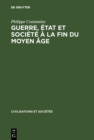 Image for Guerre, etat et societe a la fin du moyen age: Etudes sur les armees des rois de France 1337-1494