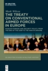 Image for The Treaty on Conventional Armed Forces in Europe : Russian Foreign and Security Policy, from the End of the USSR to the War in Ukraine