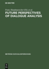 Image for Future perspectives of dialogue analysis: [I.A.D.A. meeting in December 1992 in Bologna]