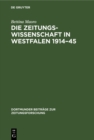 Image for Die Zeitungswissenschaft in Westfalen 1914-45: Das Institut Fur Zeitungswissenschaften in Munster Und Die Zeitungsforschung in Dortmund