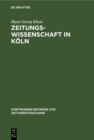 Image for Zeitungswissenschaft in Koln: Ein Beitrag Zur Professionalisierung Der Deutschen Zeitungswissenschaft in Der Ersten Halfte Des 20. Jahrhunderts