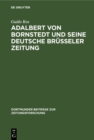 Image for Adalbert Von Bornstedt Und Seine Deutsche Brusseler Zeitung: Ein Beitrag Zur Geschichte Der Deutschen Emigrantenpublizistik Im Vormarz