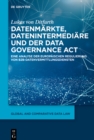 Image for Datenmarkte, Datenintermediare und der Data Governance Act: Eine Analyse der europaischen Regulierung von B2B-Datenvermittlungsdiensten
