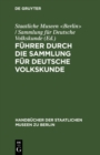 Image for Fuhrer durch die Sammlung fur deutsche Volkskunde
