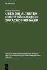 Image for Uber die altesten hochfrankischen Sprachdenkmaler: Ein Beitrag zur Grammatik des Althochdeutschen