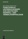 Image for Funktionale Untersuchungen zur deutschen Nominal- und Verbalmorphologie: [Symposium am 21. u. 22.5. 1992, in Berlin]