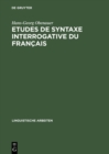 Image for Etudes de syntaxe interrogative du francais: Quoi, combien et le complementeur