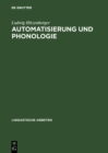 Image for Automatisierung und Phonologie: Automatisierte generative Phonologie am Beispiel des Franzosischen