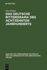 Image for Das deutsche Ritterdrama des achtzehnten Jahrhunderts: Studien uber Joseph August von Torring, seine Vorganger und Nachfolger
