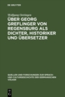 Image for Uber Georg Greflinger von Regensburg als Dichter, Historiker und Ubersetzer: Eine literarhistorische Untersuchung : 49