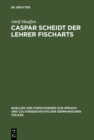 Image for Caspar Scheidt Der Lehrer Fischarts: Studien Zur Geschichte Der Grobianischen Litteratur in Deutschland : 66
