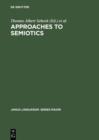 Image for Approaches to semiotics: Cultural anthropology, education, linguistics, psychiatry, psychology ; transactions of the Indiana University Conference on Paralinguistics and Kinesics