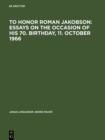 Image for To honor Roman Jakobson : essays on the occasion of his 70. birthday, 11. October 1966: Vol. 3.