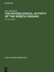 Image for Physiological Activity of the Speech Organs: An Analysis of the Speech-organs During the Phonation of Sung, Spoken and Whispered Czech Vowels On the Basis of X-ray Methods