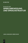 Image for Sprechbewegung und Sprachstruktur: Morphographisch-strukturelle Ableitungs-Hierarchie eines Modell-Universums der Sprechbewegung und Sprachstruktur