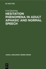 Image for Hesitation phenomena in adult aphasic and normal speech