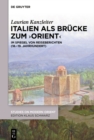 Image for Italien als Brucke zum  Orient&#39;: Im Spiegel von Reiseberichten (18.-19. Jahrhundert)