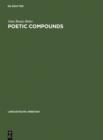 Image for Poetic Compounds: The Principles of Poetic Language in Modern English Moetry