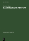Image for Das englische Perfekt: Grammatischer Status, Semantik und Zusammenspiel mit dem Progressive