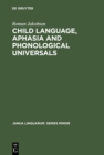 Image for Child Language, Aphasia and Phonological Universals