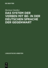 Image for Das System Der Verben Mit Be- In Der Deutschen Sprache Der Gegenwart: Ein Beitrag Zur Struktur Des Lexikons Der Deutschen Grammatik