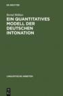 Image for Ein quantitatives Modell der deutschen Intonation: Analyse und Synthese von Grundfrequenzverlaufen