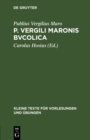 Image for P. Vergili Maronis bvcolica: Cvm avctoribvs et imitatoribvs in vsvm scholarvm