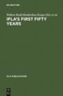 Image for IFLA&#39;s first fifty years: achievement and challenge in international librarianship