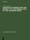 Image for Linguistic evidence for the priority of the French text of the Ancrene Wisse: Based on the Corpus Christi College Cambridge 402 and the British Museum Cotton Vitellius F VII versions of the Ancrene Wisse
