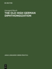 Image for Old High German Diphthongization: A Description of a Phonemic Change : 36