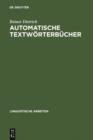 Image for Automatische Textworterbucher: Studien zur maschinellen Lemmatisierung verbaler Wortformen des Deutschen