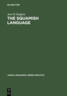 Image for The Squamish language: Grammar, texts, dictionary