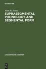 Image for Suprasegmental Phonology and Segmental Form: Segmental Variation in the English of Dutch speakers