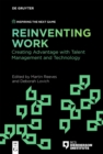 Image for Reinventing Work: Creating Advantage With Talent Management and Technology
