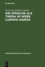 Image for Die Sprache Als Thema Im Werk Ludwig Harigs: Eine Sprachwissenschaftliche Analyse Literarischer Schreibtechniken