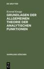 Image for Grundlagen der allgemeinen Theorie der analytischen Funktionen: Aus: Funktionentheorie, 1.