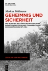Image for Geheimnis und Sicherheit: Der Aufstieg militarischer Nachrichtendienste in Deutschland, Frankreich und Grobritannien 1871-1914