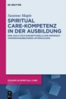 Image for Spiritual Care-Kompetenz in der Ausbildung: Eine analytisch-konzeptionelle und empirisch-anwendungsbezogene Untersuchung