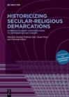 Image for Historicizing Secular-Religious Demarcations : Interdisciplinary Contributions to Differentiation Theory. Sonderband der Zeitschrift fur Soziologie