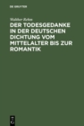 Image for Der Todesgedanke in der deutschen Dichtung vom Mittelalter bis zur Romantik