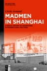 Image for Madmen in Shanghai: A Social History of Advertising in Modern China (1914-1956)