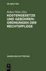 Image for Kostengesetze Und Gebuhrenordnungen Der Rechtspflege: Textausgabe Mit Verweisungen, Gebuhrentabellen Und Sachregister