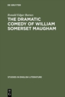 Image for The dramatic comedy of William Somerset Maugham
