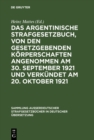 Image for Das argentinische Strafgesetzbuch, von den gesetzgebenden Korperschaften angenommen am 30. September 1921 und verkundet am 20. Oktober 1921
