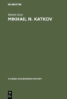 Image for Mikhail N. Katkov: A political biography. 1818-1887
